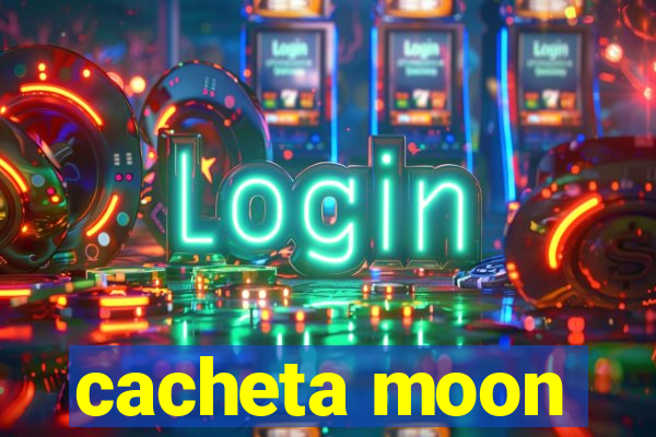 cacheta moon